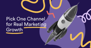 Pick One Channel for Real Marketing Growth