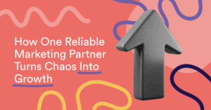 How One Reliable Marketing Partner Turns Chaos Into Growth